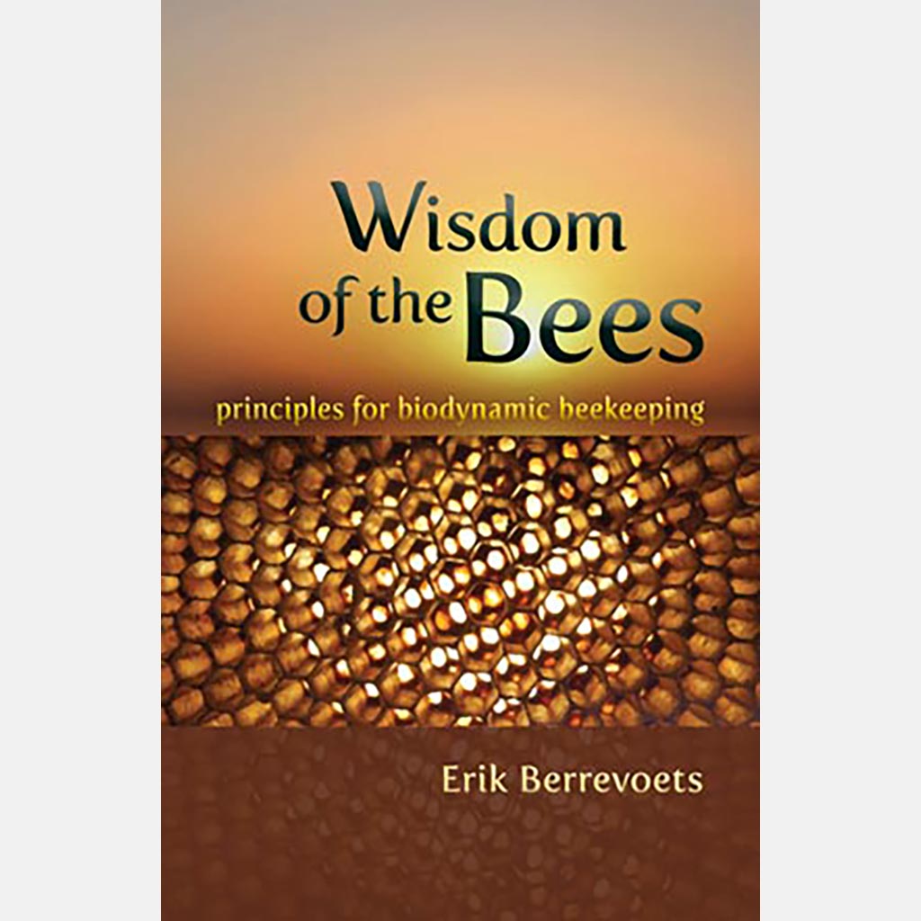 Wisdom of the Bees - Principles for Biodynamic Beekeeping