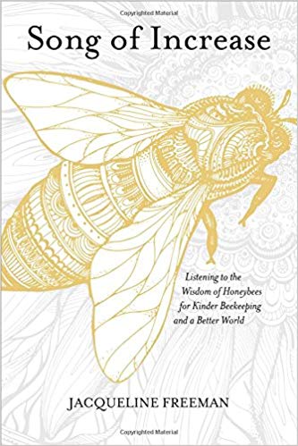 Song of Increase - Bee Book by Jacqueline Freeman